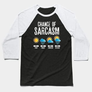 chance of sarcasm Sarcastic Shirt , Womens Shirt , Funny Humorous T-Shirt | Sarcastic Gifts Baseball T-Shirt